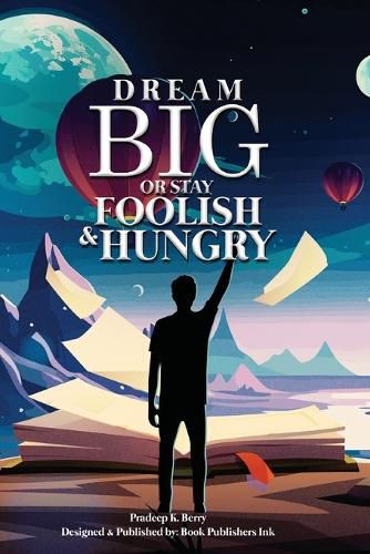 Cover image for Dream Big or Stay Foolish & Hungry