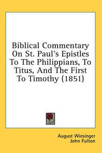 Cover image for Biblical Commentary on St. Paul's Epistles to the Philippians, to Titus, and the First to Timothy (1851)