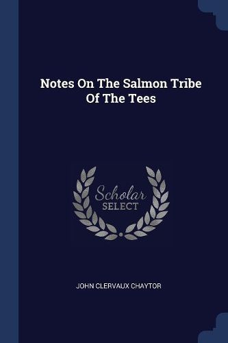 Cover image for Notes on the Salmon Tribe of the Tees