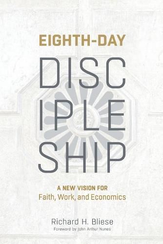 Cover image for Eighth-Day Discipleship: A New Vision for Faith, Work, and Economics