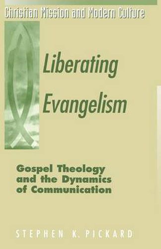 Cover image for Liberating Evangelism: Gospel, Theology, and the Dynamics of Communication