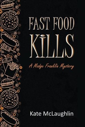 Cover image for Fast Food Kills: A Madge Franklin Mystery