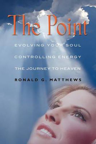 Cover image for THE Point: Evolving Your Soul, Controlling Your Energy, And The Journey To Heaven