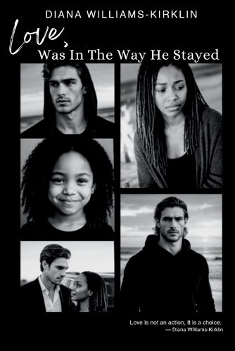 Cover image for Love, Was in the Way He Stayed