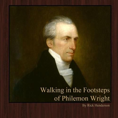 Cover image for Walking in the Footsteps of Philemon Wright