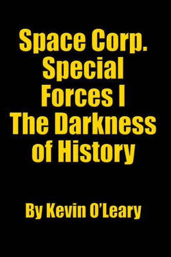 Cover image for Space Corp. Special Forces I: The Darkness of History