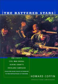 Cover image for The Battered Stars: One State's Civil War Ordeal During Grant's Overland Campaign - From the Home Front in Vermont to the Battlefields of Virginia