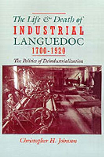 Cover image for The Life and Death of Industrial Languedoc, 1700-1920