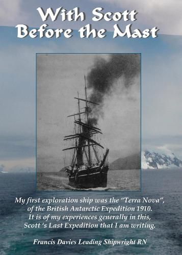 With Scott before the Mast: These are the Journals of Francis Davies Leading Shipwright RN when on board Captain Scott's  Terra Nova