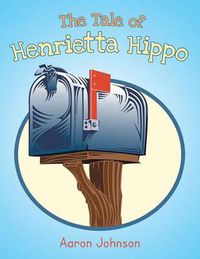 Cover image for The Tale of Henrietta Hippo