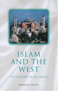 Cover image for Islam and the West: The Making of an Image