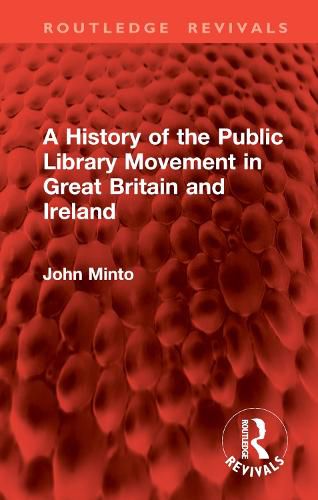 A History of the Public Library Movement in Great Britain and Ireland