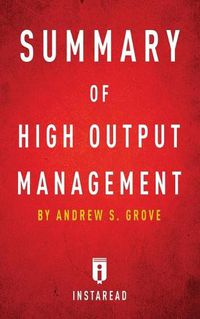 Cover image for Summary of High Output Management: by Andrew S. Grove - Includes Analysis