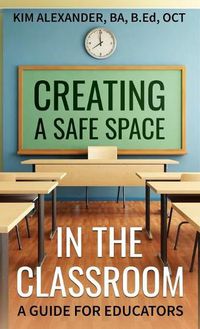 Cover image for Creating a Safe Space in the Classroom: A Guide for Educators