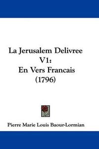 Cover image for La Jerusalem Delivree V1: En Vers Francais (1796)