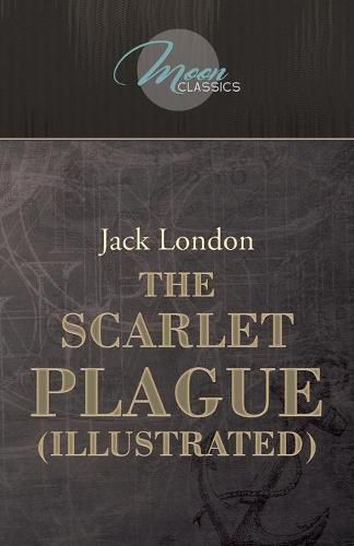 Cover image for The Scarlet Plague (Illustrated)