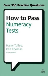 Cover image for How to Pass Numeracy Tests: Test Your Knowledge of Number Problems, Data Interpretation Tests and Number Sequences