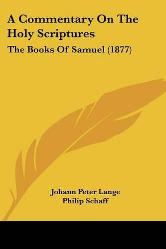 A Commentary on the Holy Scriptures: The Books of Samuel (1877)