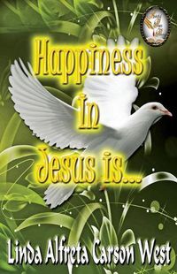 Cover image for Happiness in Jesus is...