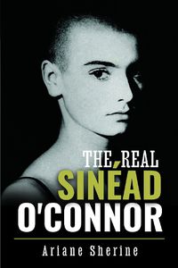Cover image for The Real Sinead O'Connor