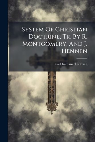 Cover image for System of Christian Doctrine, Tr. by R. Montgomery, and J. Hennen