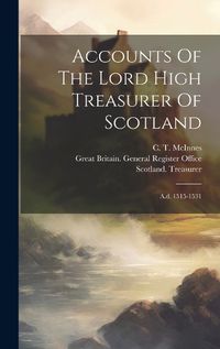 Cover image for Accounts Of The Lord High Treasurer Of Scotland