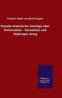 Cover image for Popular-historische Vortrage uber Reformation - Revolution und 30jahrigen Krieg