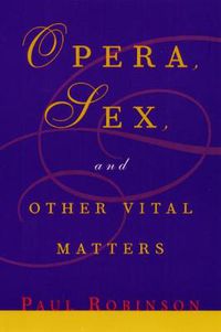 Cover image for Opera, Sex and Other Vital Matters