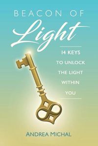 Cover image for Beacon of Light: 14 Keys to Unlock the Light Within You