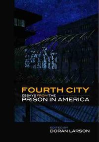 Cover image for Fourth City: Essays from the Prison in America