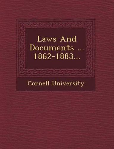 Laws and Documents ... 1862-1883...