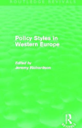 Cover image for Policy Styles in Western Europe (Routledge Revivals)