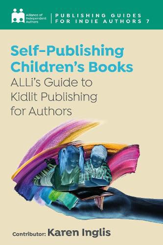 Cover image for Self-Publishing a Children's Book: ALLi's Guide to Kidlit Publishing for Authors