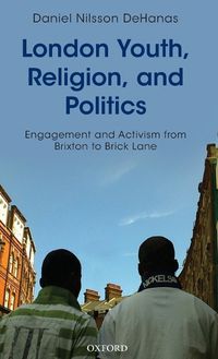 Cover image for London Youth, Religion, and Politics: Engagement and Activism from Brixton to Brick Lane