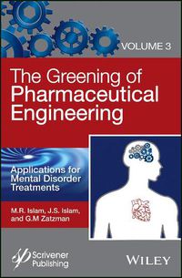 Cover image for The Greening of Pharmaceutical Engineering: Applications for Mental Disorder Treatments