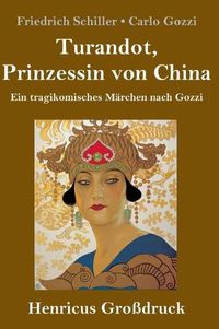 Cover image for Turandot, Prinzessin von China (Grossdruck): Ein tragikomisches Marchen nach Gozzi