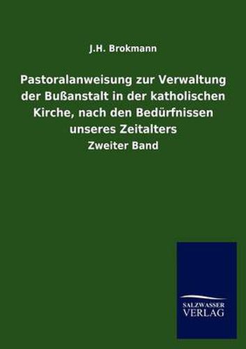 Cover image for Pastoralanweisung zur Verwaltung der Bussanstalt in der katholischen Kirche, nach den Bedurfnissen unseres Zeitalters