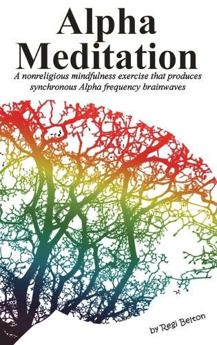 Alpha Meditation: A nonreligious mindfulness exercise that produces synchronous Alpha frequency brainwaves