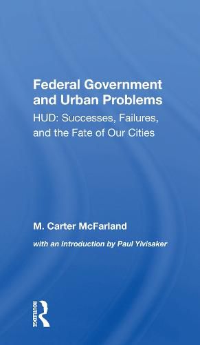 Cover image for Federal Government and Urban Problems: HUD: Successes, Failures, and the Fate of Our Cities