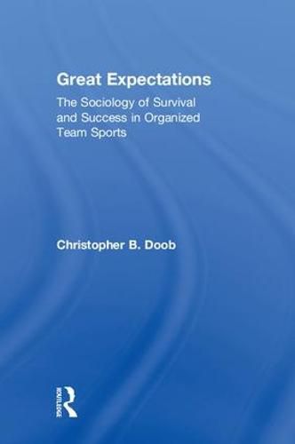 Cover image for Great Expectations: The Sociology of Survival and Success in Organized Team Sports