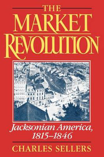 Cover image for The Market Revolution: Jacksonian America 1815-1846