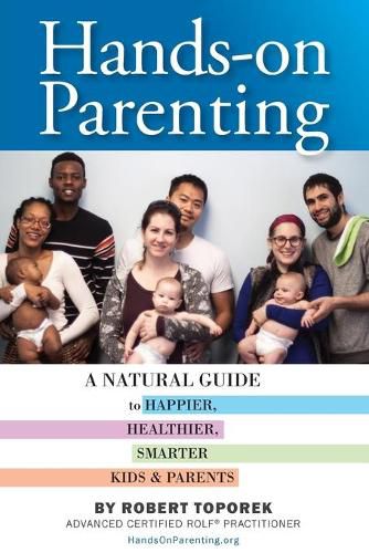 Cover image for Hands-on Parenting: A Natural Guide to Happier, Healthier, Smarter Kids & Parents