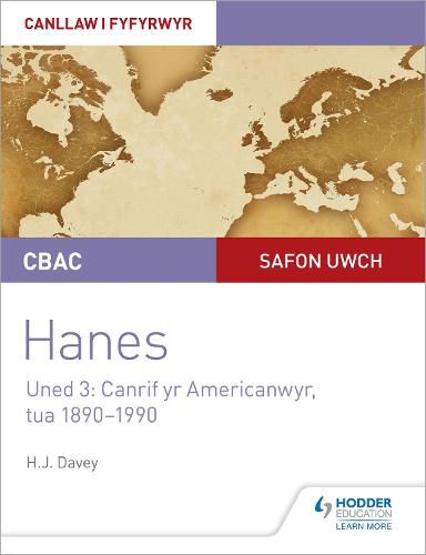 Cover image for CBAC Safon Uwch Hanes - Canllaw i Fyfyrwyr Uned 3: Canrif yr Americanwyr, tua 1890-1990 (WJEC A-level History Student Guide Unit 3: The American century c.1890-1990 Welsh language edition)