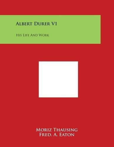Cover image for Albert Durer V1: His Life and Work
