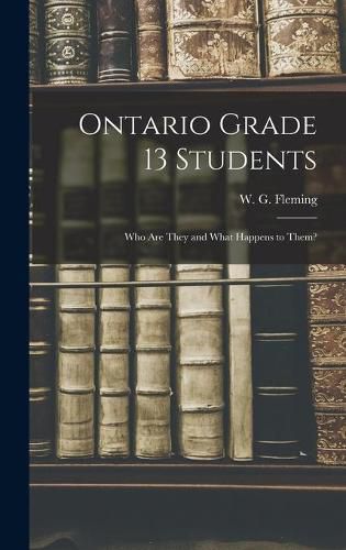 Cover image for Ontario Grade 13 Students: Who Are They and What Happens to Them?