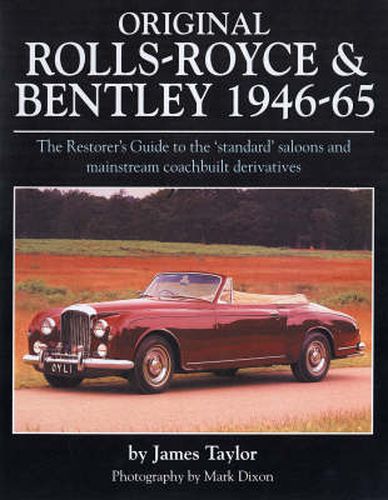 Cover image for Original Rolls Royce and Bentley: The Restorer's Guide to the 'Standard' Saloons and Mainstream Coachbuilt Derivatives, 1946-65