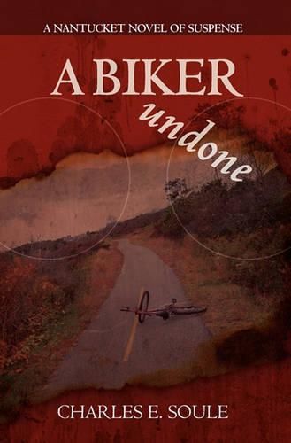 Cover image for A Biker Undone: A Nantucket Novel of Suspense