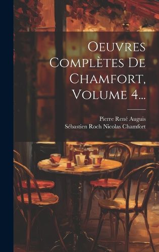 Cover image for Oeuvres Completes De Chamfort, Volume 4...