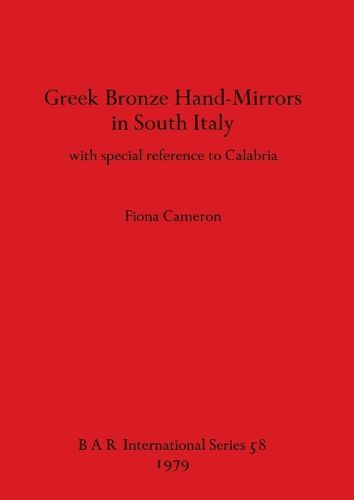 Cover image for Greek Bronze Hand Mirrors from Italy, with Special Reference to Calabria: with special reference to Calabria