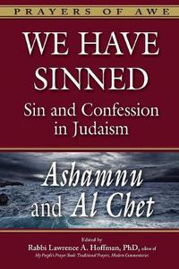 Cover image for We Have Sinned: Sin and Confession in Judaism-Ashamnu and Al Chet (Prayers of Awe)